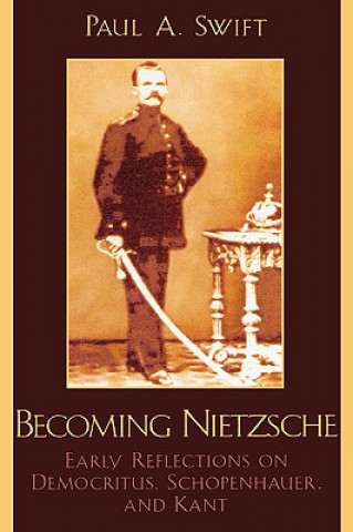 Książka Becoming Nietzsche Paul A. Swift