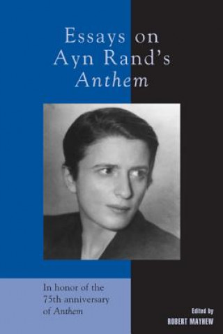 Carte Essays on Ayn Rand's Anthem Robert Mayhew