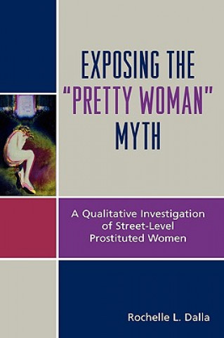 Kniha Exposing the 'Pretty Woman' Myth Rochelle L. Dalla