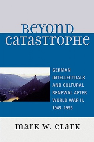 Knjiga Beyond Catastrophe Mark W. Clark