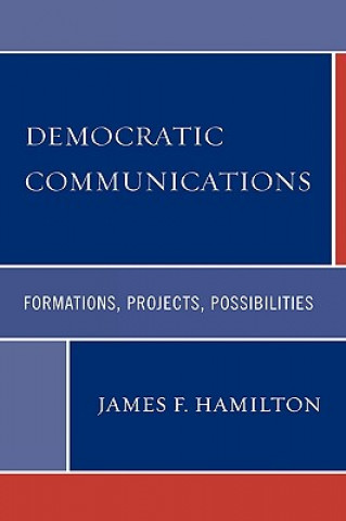 Kniha Democratic Communications James F. Hamilton