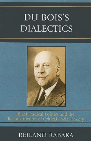 Buch Du Bois's Dialectics Reiland Rabaka