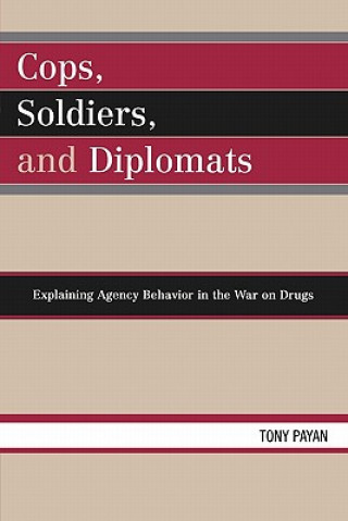 Kniha Cops, Soldiers, and Diplomats Tony Payan
