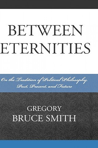 Carte Between Eternities Gregory B. Smith
