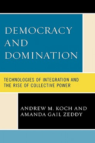 Könyv Democracy and Domination Andrew M. Koch