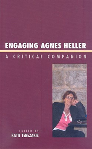 Könyv Engaging Agnes Heller Katie Terezakis