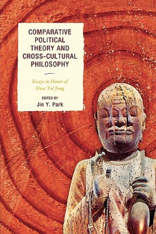 Książka Comparative Political Theory and Cross-Cultural Philosophy Jin Y. Park