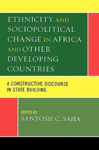 Kniha Ethnicity and Sociopolitical Change in Africa and Other Developing Countries Santosh C. Saha