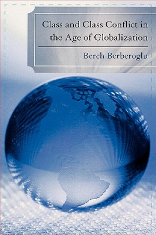 Kniha Class and Class Conflict in the Age of Globalization Berch Berberoglu