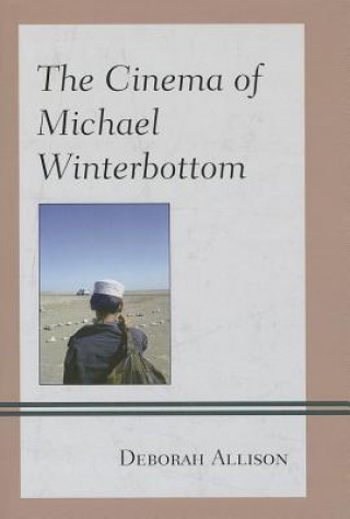 Kniha Cinema of Michael Winterbottom Deborah Allison