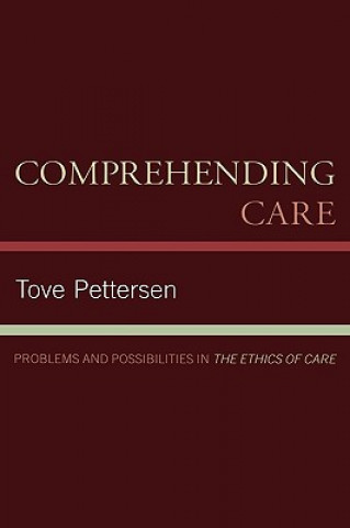 Könyv Comprehending Care Tove Pettersen