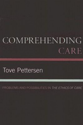 Könyv Comprehending Care Tove Pettersen