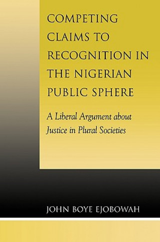 Livre Competing Claims to Recognition in the Nigerian Public Sphere John Boye Ejobowah