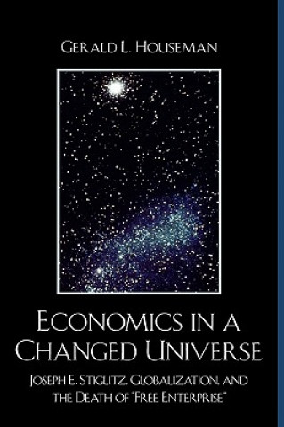 Книга Economics in a Changed Universe Gerald L. Houseman