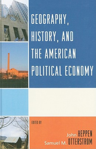 Kniha Geography, History, and the American Political Economy John Heppen