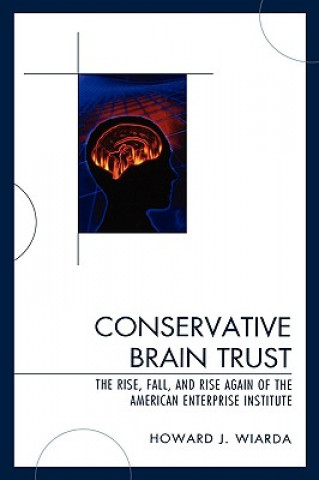 Kniha Conservative Brain Trust Howard J. Wiarda