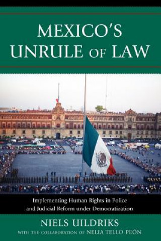 Kniha Mexico's Unrule of Law Niels A. Uildriks