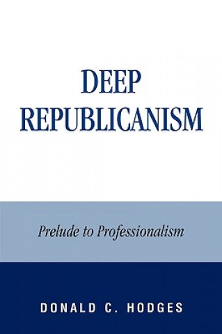 Książka Deep Republicanism Donald C. Hodges