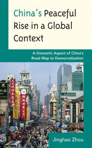 Kniha China's Peaceful Rise in a Global Context Jinghao Zhou
