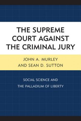 Книга Supreme Court against the Criminal Jury John A. Murley