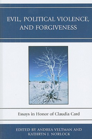 Książka Evil, Political Violence, and Forgiveness Kathryn J. Norlock