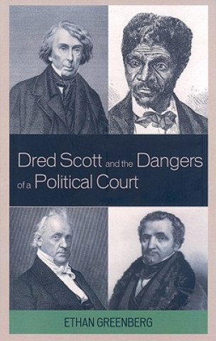 Kniha Dred Scott and the Dangers of a Political Court Ethan Greenberg