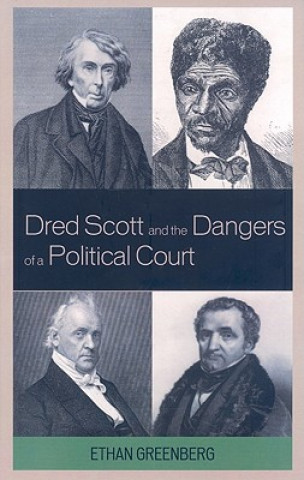 Książka Dred Scott and the Dangers of a Political Court Ethan Greenberg