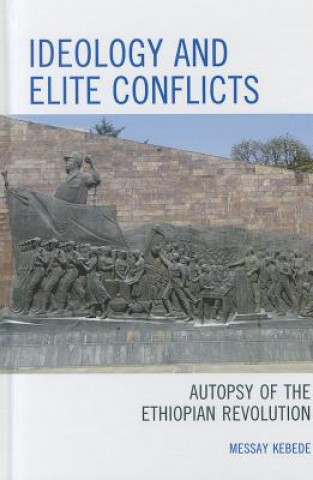 Kniha Ideology and Elite Conflicts Messay Kebede