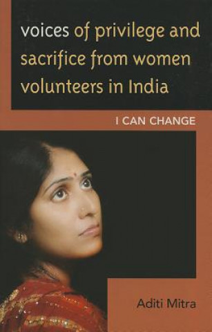 Libro Voices of Privilege and Sacrifice from Women Volunteers in India Aditi Mitra