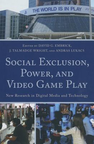 Knjiga Social Exclusion, Power, and Video Game Play David G. Embrick