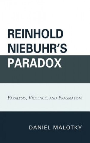 Carte Reinhold Niebuhr's Paradox Daniel Malotky