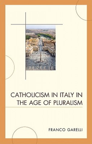 Książka Catholicism in Italy in the Age of Pluralism Franco Garelli