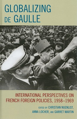 Könyv Globalizing de Gaulle Anna Locher