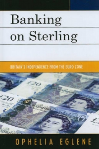 Knjiga Banking on Sterling Ophelia Eglene