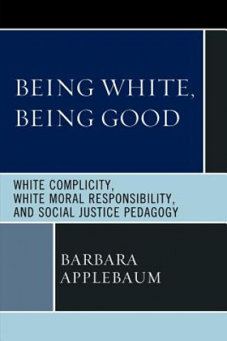 Könyv Being White, Being Good Barbara Applebaum