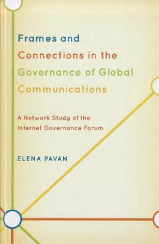 Βιβλίο Frames and Connections in the Governance of Global Communications Elena Pavan