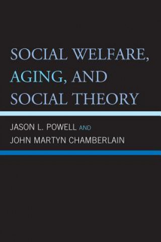 Βιβλίο Social Welfare, Aging, and Social Theory Jason L. Powell
