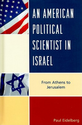 Kniha American Political Scientist in Israel Paul Eidelberg