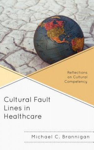 Könyv Cultural Fault Lines in Healthcare Michael C. Brannigan