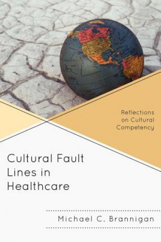 Könyv Cultural Fault Lines in Healthcare Michael C. Brannigan