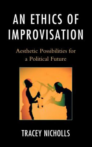 Livre Ethics of Improvisation Tracey Nicholls