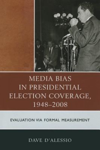 Kniha Media Bias in Presidential Election Coverage 1948-2008 David W. D'Alessio