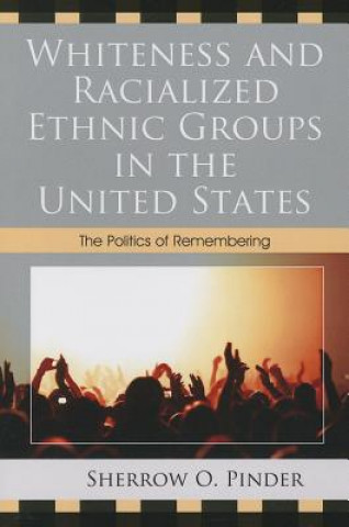 Книга Whiteness and Racialized Ethnic Groups in the United States Sherrow O. Pinder