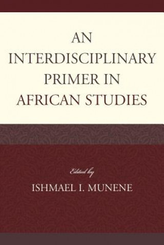 Kniha Interdisciplinary Primer in African Studies Ishmael I. Munene