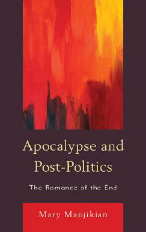 Libro Apocalypse and Post-Politics Mary Manjikian