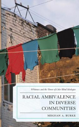 Kniha Racial Ambivalence in Diverse Communities Meghan A. Burke