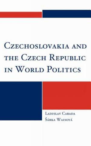 Kniha Czechoslovakia and the Czech Republic in World Politics Sarka Waisova