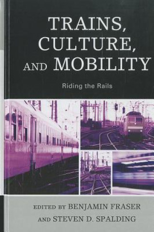 Kniha Trains, Culture, and Mobility Benjamin Fraser
