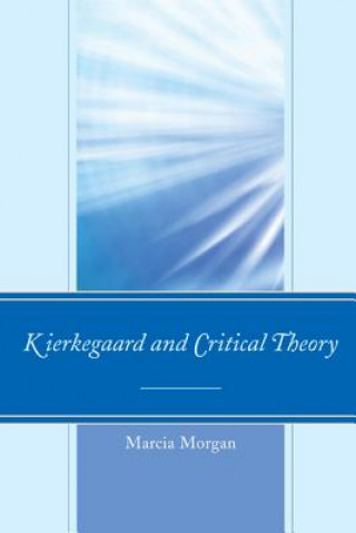 Книга Kierkegaard and Critical Theory Marcia S. Morgan