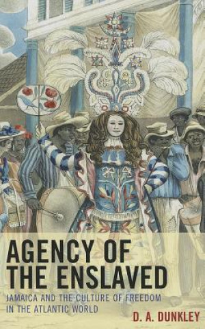 Carte Agency of the Enslaved D. A. Dunkley